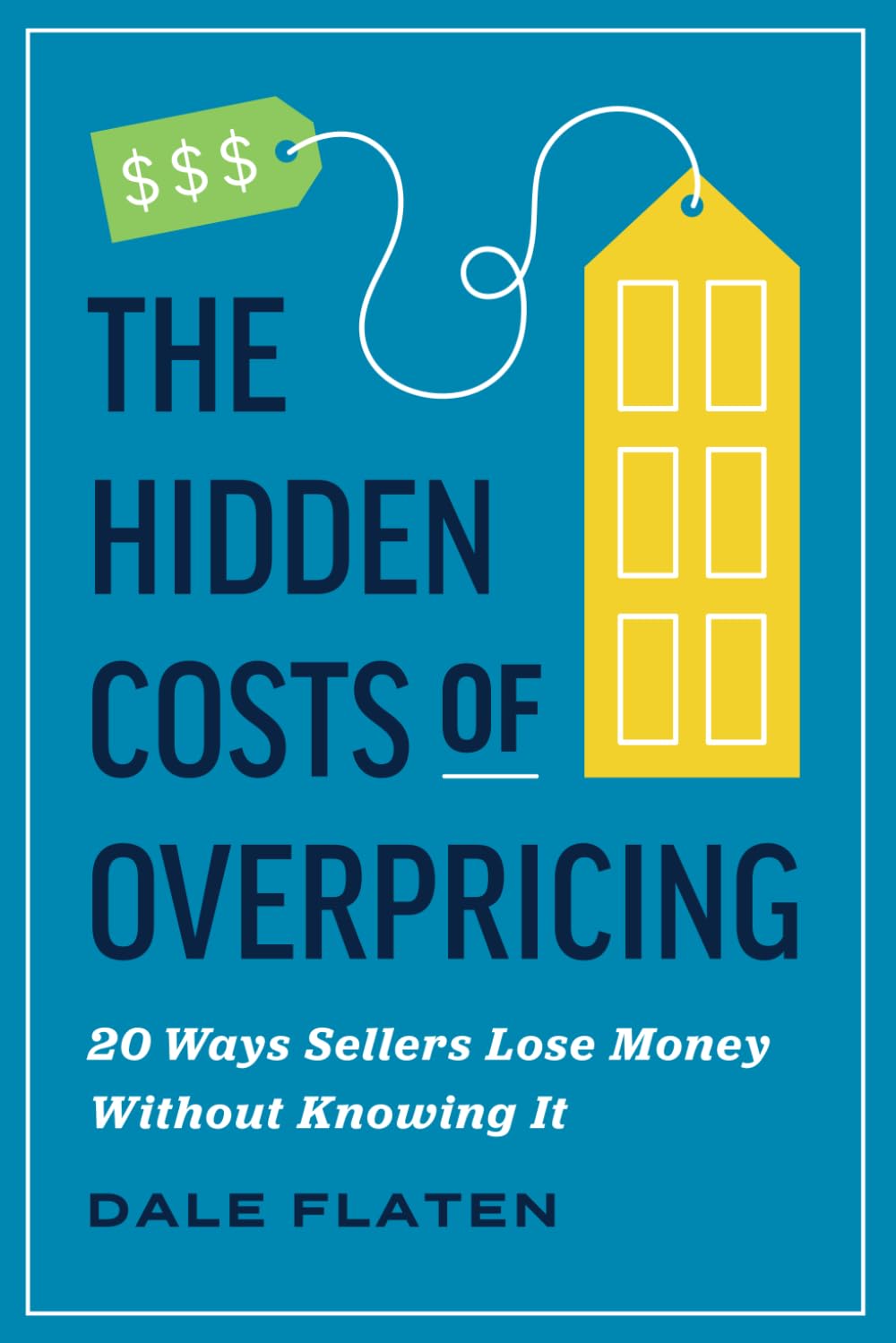 The Hidden Costs of Overpricing by Dale Flaten